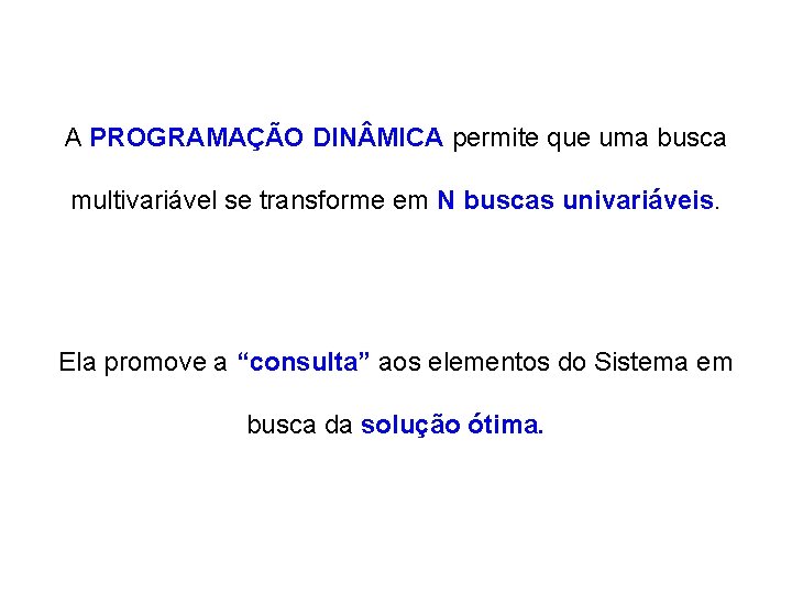 A PROGRAMAÇÃO DIN MICA permite que uma busca multivariável se transforme em N buscas