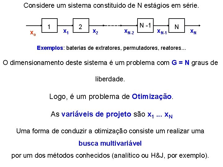 Considere um sistema constituido de N estágios em série. xo 1 x 1 2