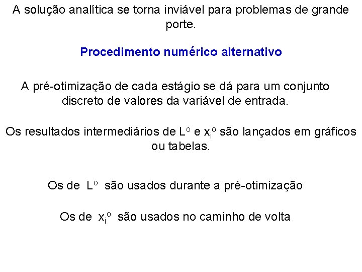 A solução analítica se torna inviável para problemas de grande porte. Procedimento numérico alternativo