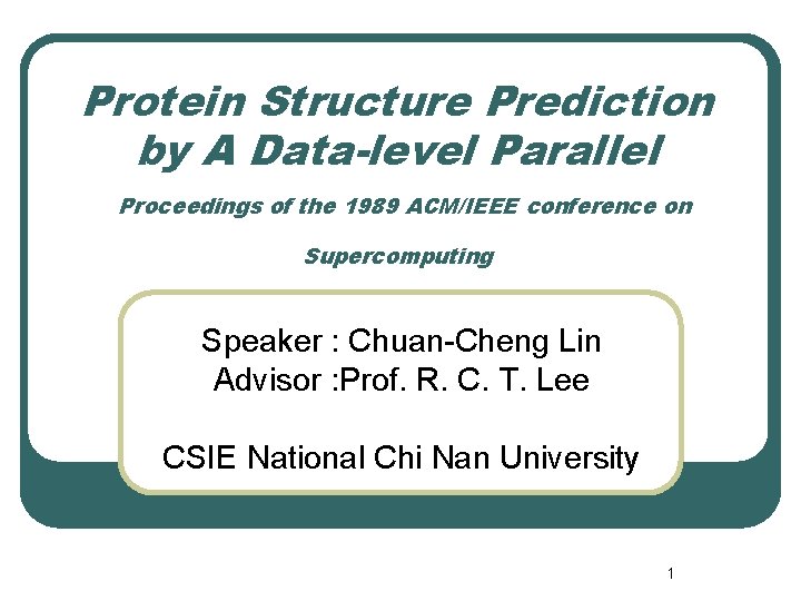 Protein Structure Prediction by A Data-level Parallel Proceedings of the 1989 ACM/IEEE conference on