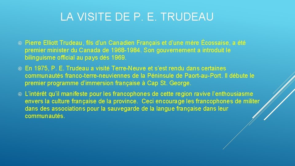 LA VISITE DE P. E. TRUDEAU Pierre Elliott Trudeau, fils d’un Canadien Français et