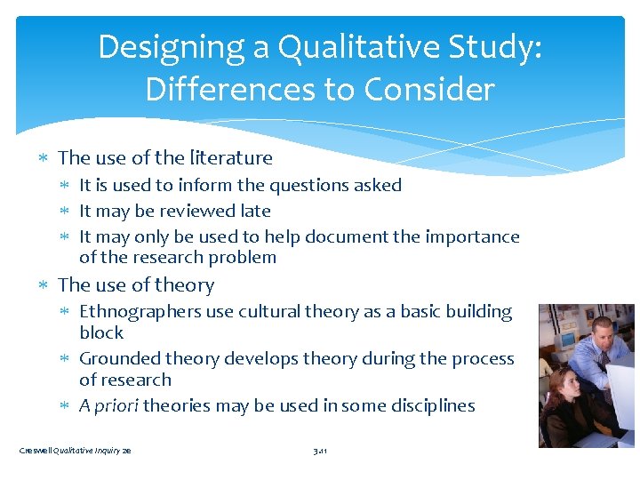 Designing a Qualitative Study: Differences to Consider The use of the literature It is