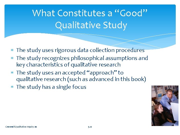 What Constitutes a “Good” Qualitative Study The study uses rigorous data collection procedures The