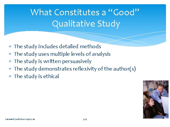What Constitutes a “Good” Qualitative Study The study includes detailed methods The study uses