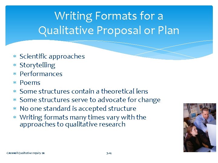Writing Formats for a Qualitative Proposal or Plan Scientific approaches Storytelling Performances Poems Some