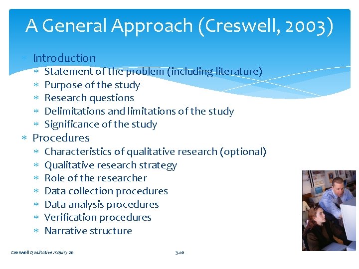 A General Approach (Creswell, 2003) Introduction Statement of the problem (including literature) Purpose of
