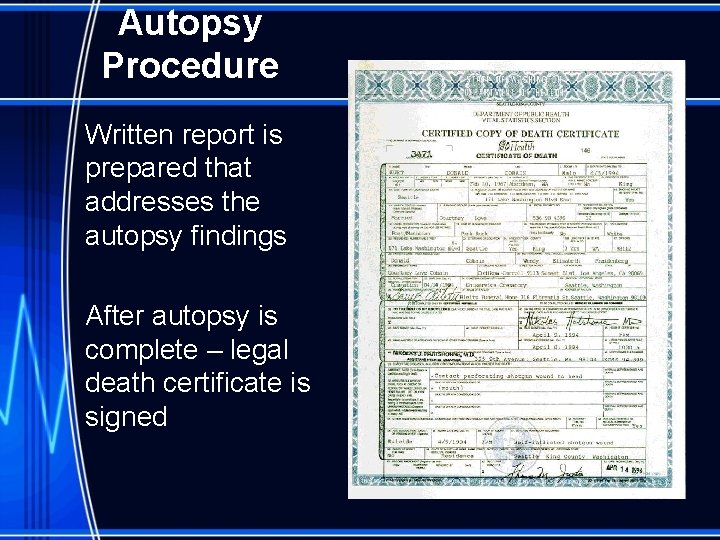 Autopsy Procedure Written report is prepared that addresses the autopsy findings After autopsy is