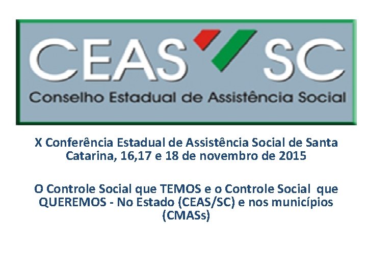 X Conferência Estadual de Assistência Social de Santa Catarina, 16, 17 e 18 de