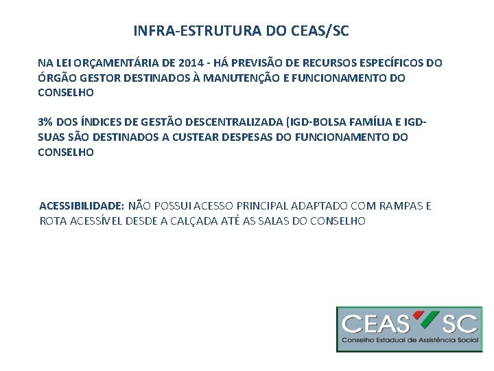 INFRA-ESTRUTURA DO CEAS/SC NA LEI ORÇAMENTÁRIA DE 2014 - HÁ PREVISÃO DE RECURSOS ESPECÍFICOS