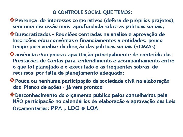 O CONTROLE SOCIAL QUE TEMOS: v. Presença de interesses corporativos (defesa de próprios projetos),