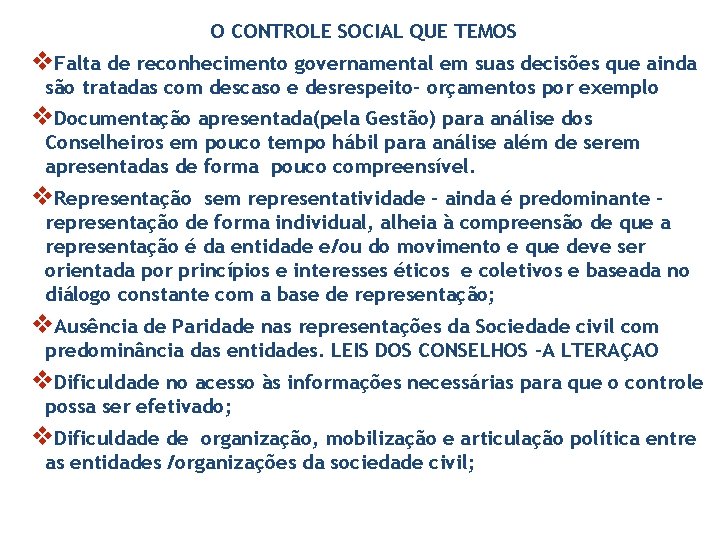 O CONTROLE SOCIAL QUE TEMOS v. Falta de reconhecimento governamental em suas decisões que