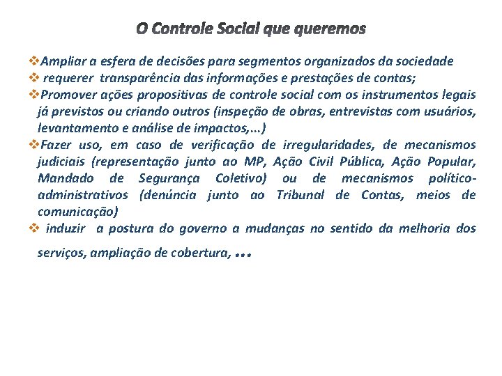 v. Ampliar a esfera de decisões para segmentos organizados da sociedade v requerer transparência