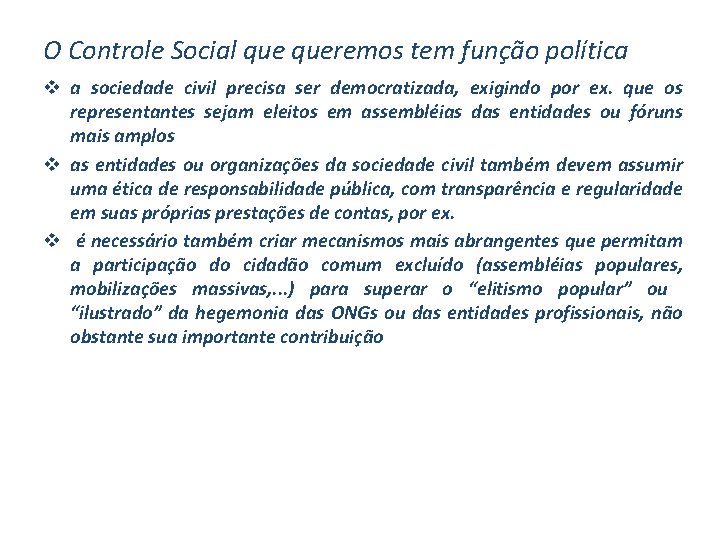 O Controle Social queremos tem função política v a sociedade civil precisa ser democratizada,