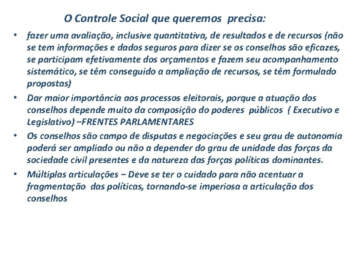 O Controle Social queremos precisa: • fazer uma avaliação, inclusive quantitativa, de resultados e