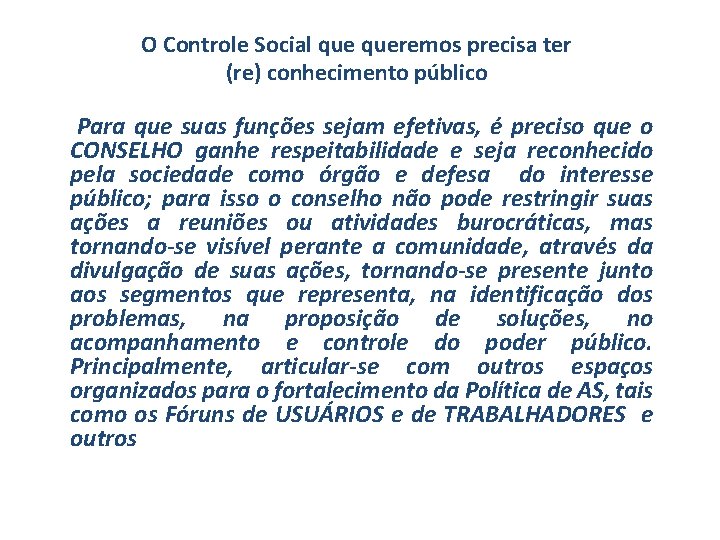 O Controle Social queremos precisa ter (re) conhecimento público Para que suas funções sejam