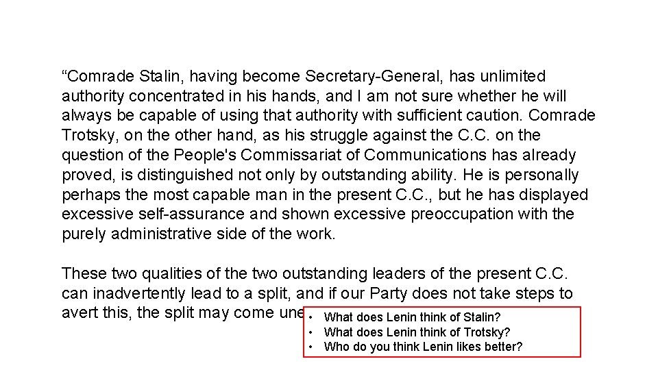 “Comrade Stalin, having become Secretary-General, has unlimited authority concentrated in his hands, and I