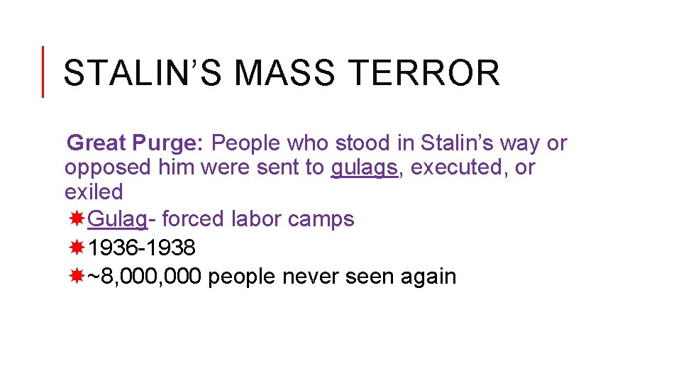 STALIN’S MASS TERROR Great Purge: People who stood in Stalin’s way or opposed him