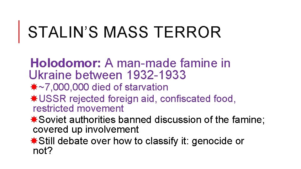 STALIN’S MASS TERROR Holodomor: A man-made famine in Ukraine between 1932 -1933 ~7, 000