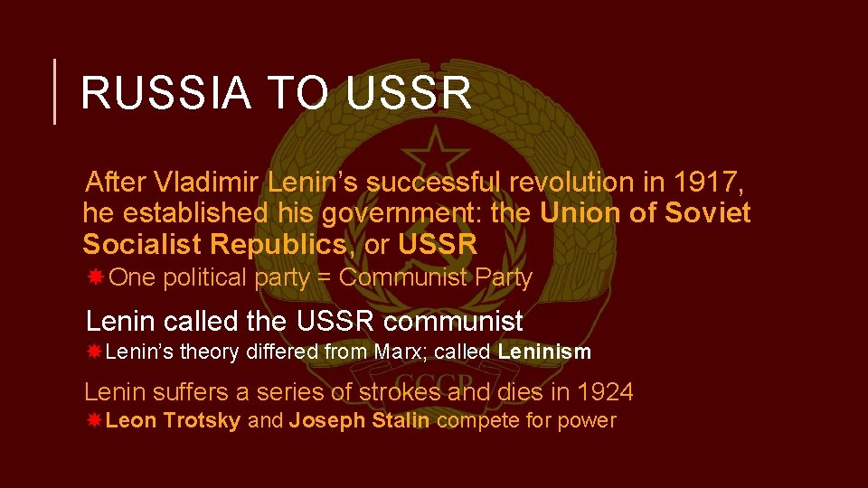 RUSSIA TO USSR After Vladimir Lenin’s successful revolution in 1917, he established his government: