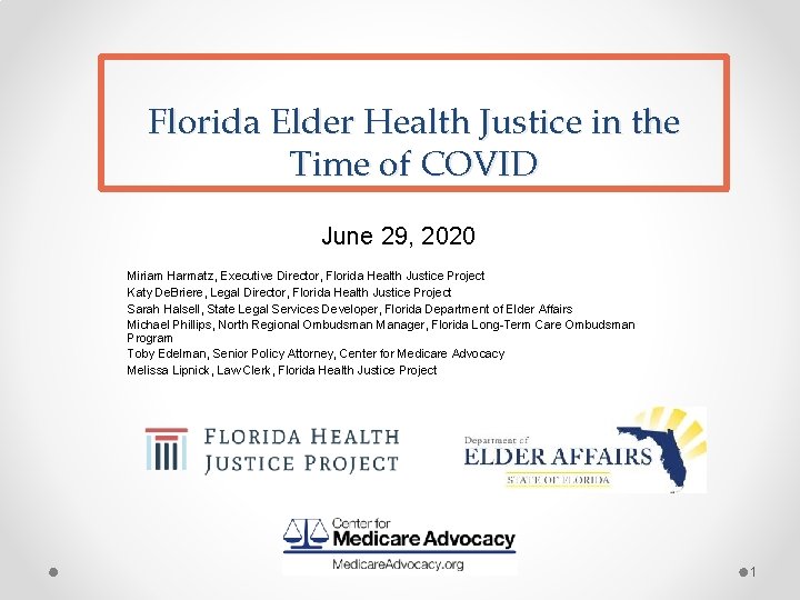 Florida Elder Health Justice in the Time of COVID June 29, 2020 Miriam Harmatz, Florida Elder Health Justice in the Time of COVID June 29, 2020 Miriam Harmatz,