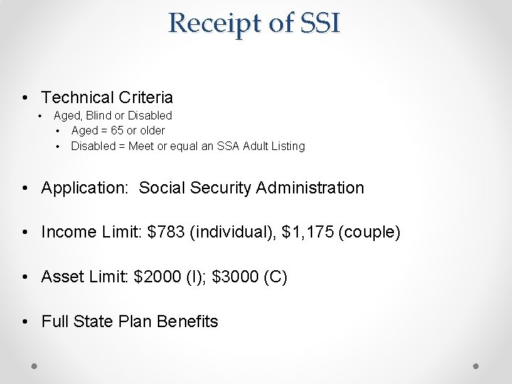 Receipt of SSI • Technical Criteria • Aged, Blind or Disabled • Aged =
