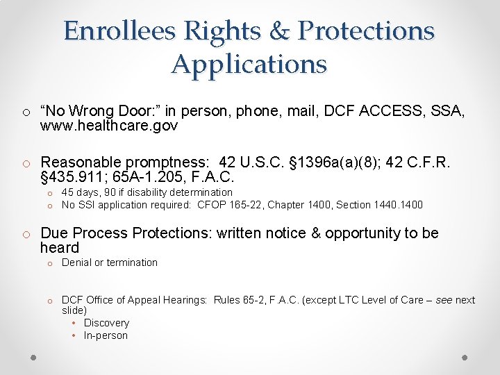 Enrollees Rights & Protections Applications o “No Wrong Door: ” in person, phone, mail,