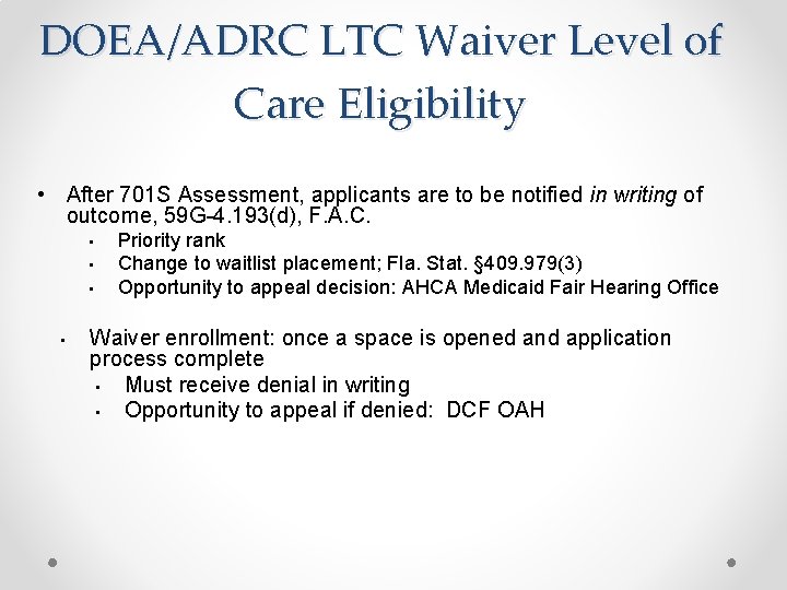 DOEA/ADRC LTC Waiver Level of Care Eligibility • After 701 S Assessment, applicants are DOEA/ADRC LTC Waiver Level of Care Eligibility • After 701 S Assessment, applicants are