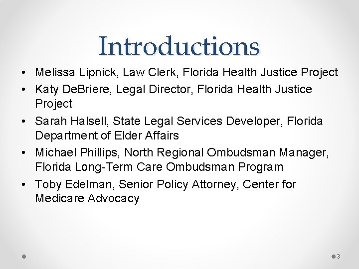 Introductions • Melissa Lipnick, Law Clerk, Florida Health Justice Project • Katy De. Briere, Introductions • Melissa Lipnick, Law Clerk, Florida Health Justice Project • Katy De. Briere,