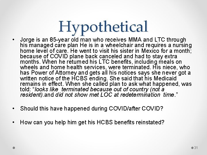 Hypothetical • Jorge is an 85 -year old man who receives MMA and LTC
