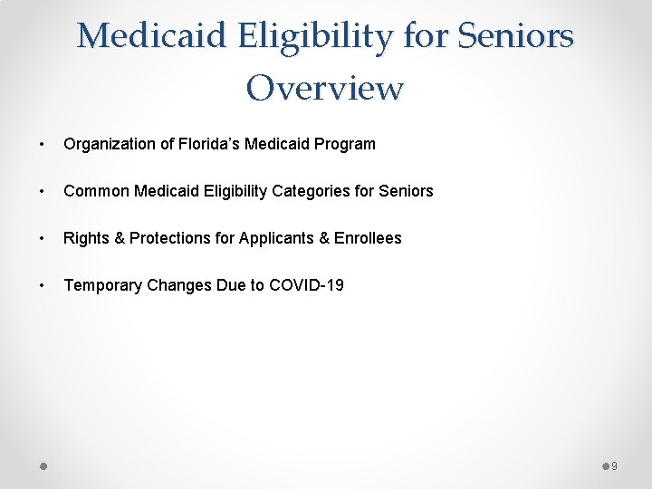 Medicaid Eligibility for Seniors Overview • Organization of Florida’s Medicaid Program • Common Medicaid