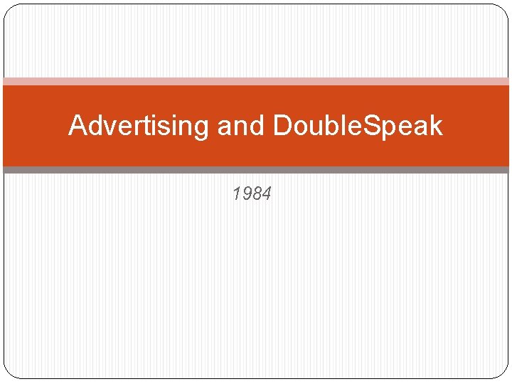 Advertising and Double. Speak 1984 
