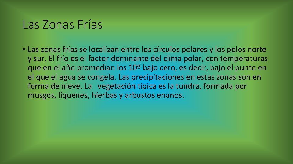 Las Zonas Frías • Las zonas frías se localizan entre los círculos polares y