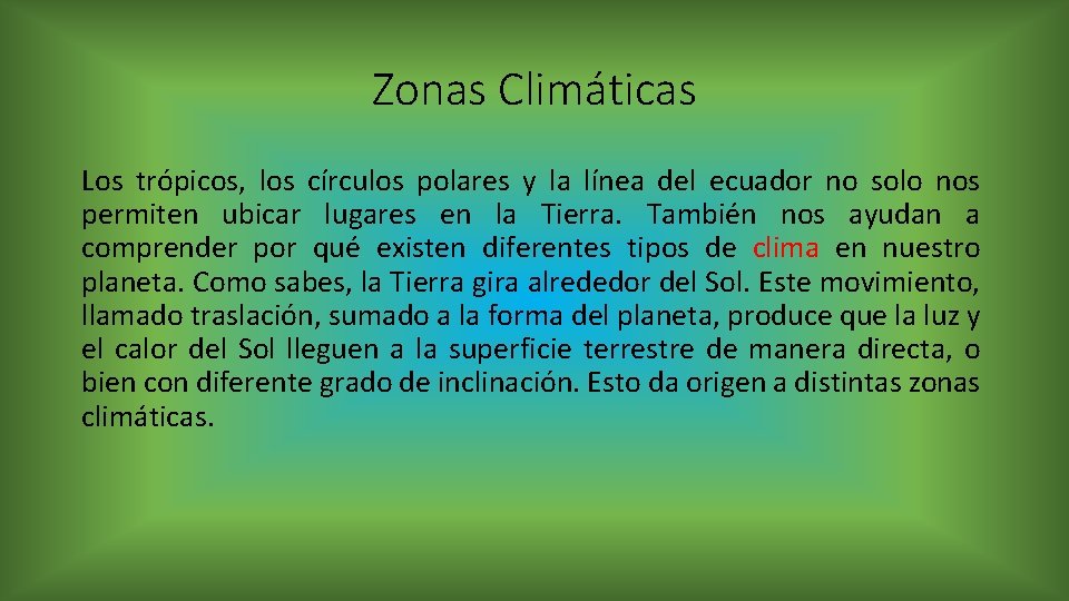 Zonas Climáticas Los trópicos, los círculos polares y la línea del ecuador no solo