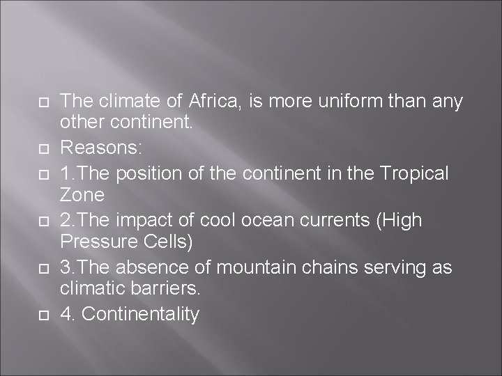  The climate of Africa, is more uniform than any other continent. Reasons: 1.