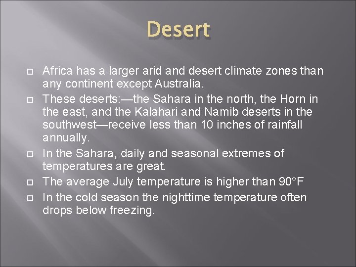 Desert Africa has a larger arid and desert climate zones than any continent except