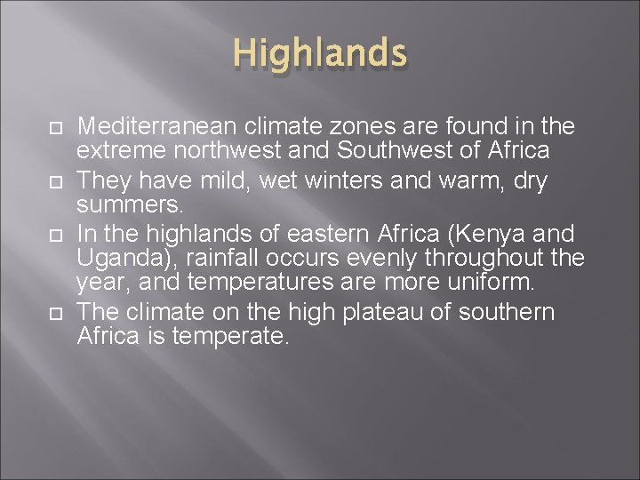 Highlands Mediterranean climate zones are found in the extreme northwest and Southwest of Africa