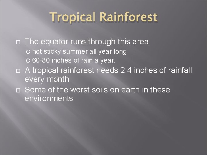 Tropical Rainforest The equator runs through this area hot sticky summer all year long