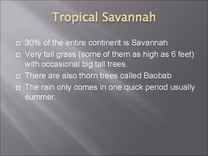 Tropical Savannah 30% of the entire continent is Savannah Very tall grass (some of