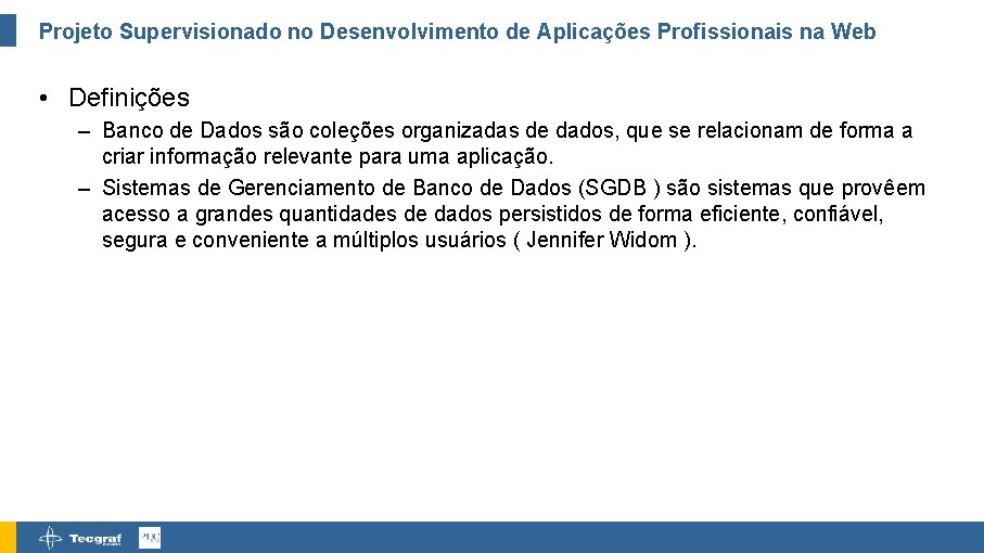 Projeto Supervisionado no Desenvolvimento de Aplicações Profissionais na Web • Definições – Banco de