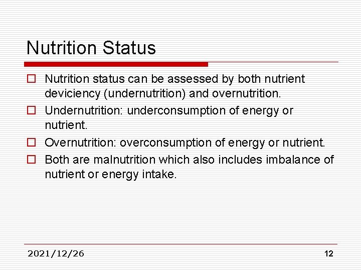 Nutrition Status o Nutrition status can be assessed by both nutrient deviciency (undernutrition) and