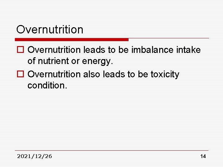 Overnutrition o Overnutrition leads to be imbalance intake of nutrient or energy. o Overnutrition