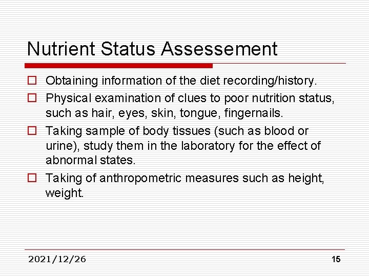 Nutrient Status Assessement o Obtaining information of the diet recording/history. o Physical examination of