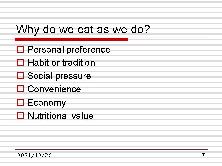 Why do we eat as we do? o o o Personal preference Habit or