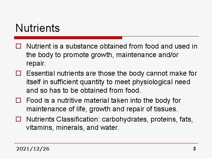 Nutrients o Nutrient is a substance obtained from food and used in the body