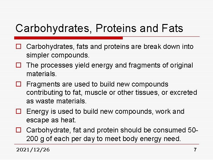 Carbohydrates, Proteins and Fats o Carbohydrates, fats and proteins are break down into simpler