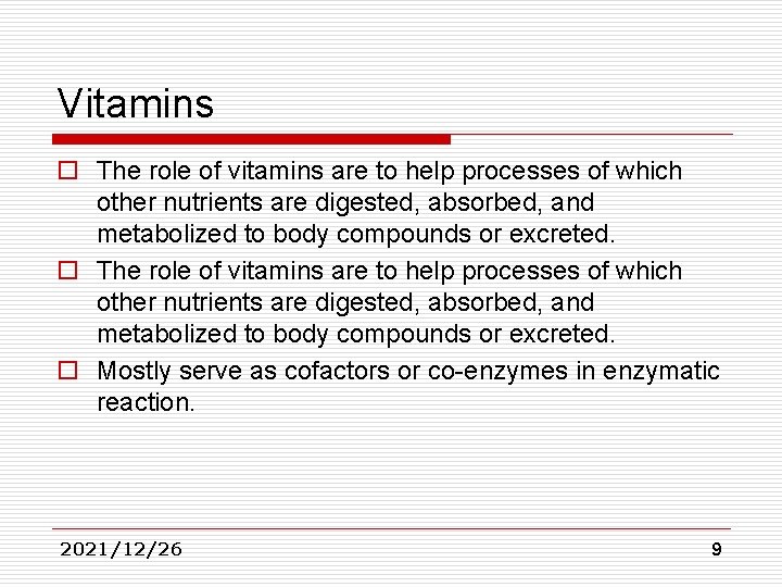 Vitamins o The role of vitamins are to help processes of which other nutrients