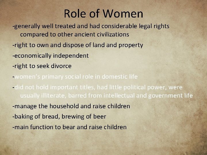 Role of Women -generally well treated and had considerable legal rights compared to other