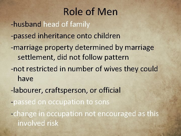 Role of Men -husband head of family -passed inheritance onto children -marriage property determined