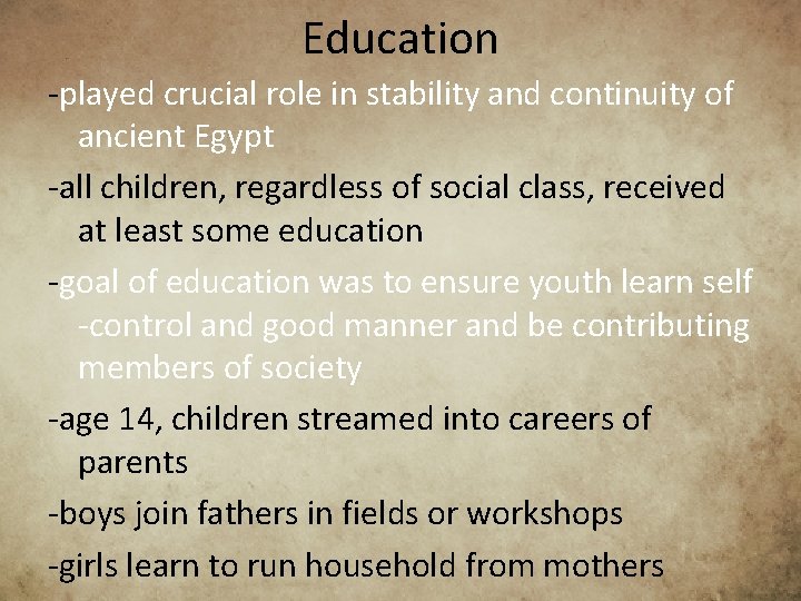 Education -played crucial role in stability and continuity of ancient Egypt -all children, regardless