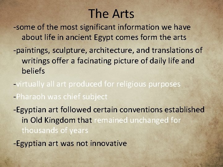 The Arts -some of the most significant information we have about life in ancient
